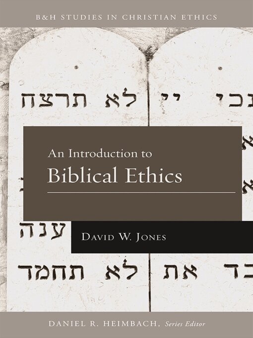 Title details for An Introduction to Biblical Ethics by David W. Jones - Available